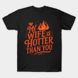 My Wife Is Hotter Than You sarcastic saying T-Shirt